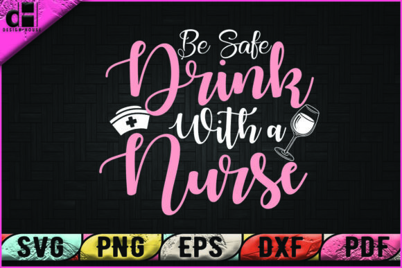 Be Safe Drink with a-Nursing Sublimation Graphics