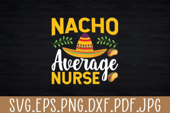 Nacho Average Nurse Graphics for Crafts
