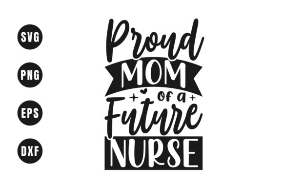 Proud Mom of a Future Nurse Graphics for Crafts