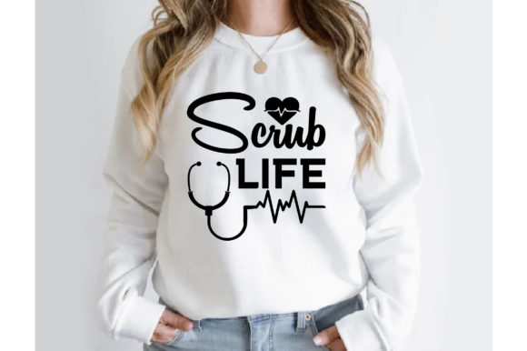 Scrub Life T Shirt Design: Graphics for Crafts