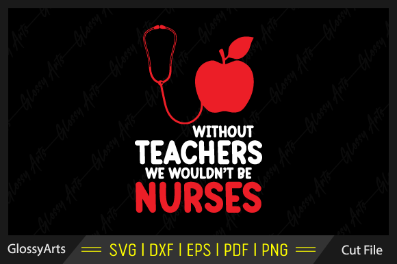 Without Teachers We Wouldn t Be Nurse Graphics for Crafts